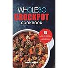 Carmella Madison: The Whole30 Crockpot Cookbook