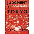 Judgment at Tokyo: World War II on Trial and the Making of Modern Asia