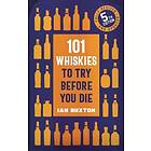 101 Whiskies to Try Before You Die (5th edition)