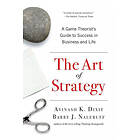 Avinash K Dixit, Barry J Nalebuff: The Art of Strategy