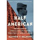 Matthew Delmont: Half American