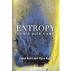 Hava Kafri, Oded Kafri: Entropy God's Dice Game: The book describes the historical evolution of understanding entropy, alongside biographies