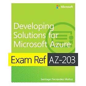 Find the best price on Santiago Fernandez Munoz: Exam Ref AZ-203 ...