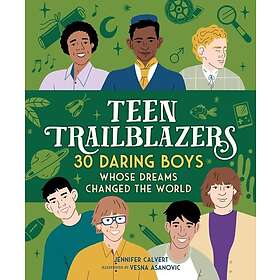 Change Teen Trailblazers: 30 Daring Boys Whose Dreams d the World Go-Getters Bok