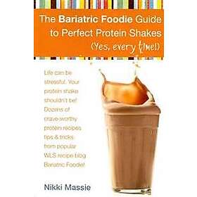 The Bariatric Foodie Guide to Perfect Protein Shakes