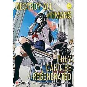 Destroy All Humans. They Can't Be Regenerated. A Magic: The Gathering Manga, Vol