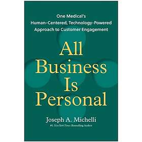 All Business Is Personal One Medical's HumanCentered, TechnologyPowered Approach