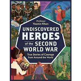 Undiscovered Heroes of the Second World War