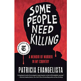 Some People Need Killing: A Memoir of Murder in My Country