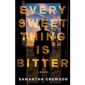 Every Sweet Thing is Bitter
