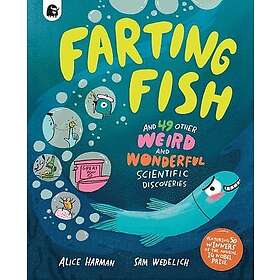 Farting Fish: And 49 Other Weird and Wonderful Scientific Discoveries