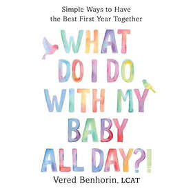 What Do I Do with My Baby All Day?! (häftad, eng)
