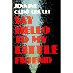 Say Hello to My Little Friend (häftad, eng)