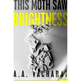 This Moth Saw Brightness (inbunden, eng)