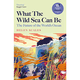 What the Wild Sea Can Be (häftad, eng)