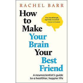 How to Make Your Brain Your Best Friend