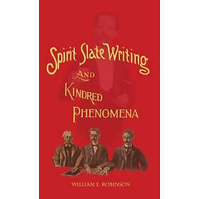 Spirit Slate Writing and Kindred Phenomena