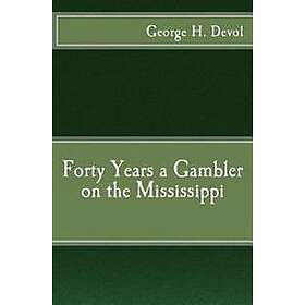 Forty Years a Gambler on the Mississippi