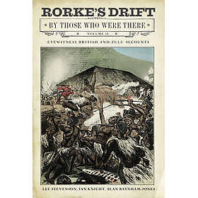 Rorke's Drift By Those Who Were There