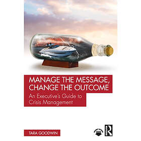 Manage the Message, Change the Outcome (häftad, eng)