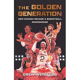 The Golden Generation How Canada Became a Basketball Powerhouse