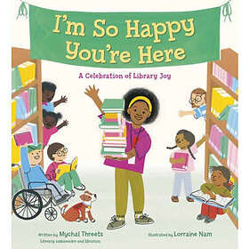 I'm So Happy You're Here: A Celebration of Library Joy (inbunden, eng)
