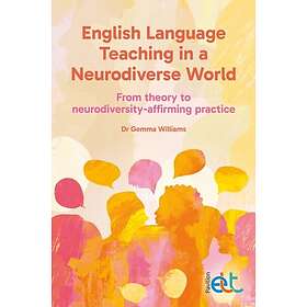 English Language Teaching in a Neurodiverse World From theory to neurodiversitya