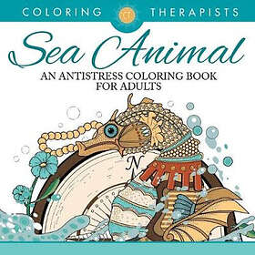 Coloring Sea Animal Designs An Antistress Book for Adults