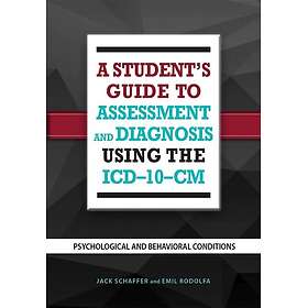 A Student's Guide to Assessment and Diagnosis Using the ICD10CM Psychological an