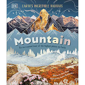 Mountain: Go on a Grand Tour of the Highest Places on Earth