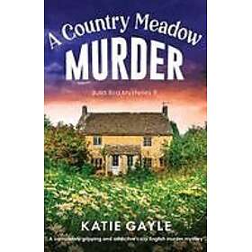 A Country Meadow Murder: A completely gripping and addictive cozy English murder