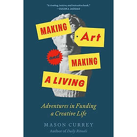Making Art and Making a Living: Adventures in Funding a Creative Life