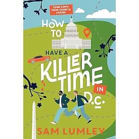 How to Have a Killer Time in DC