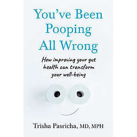 You’ve Been Pooping All Wrong