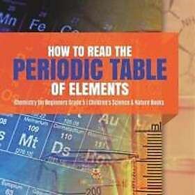 How to Read the Periodic Table of Elements Chemistry for Beginners Grade 5 Child