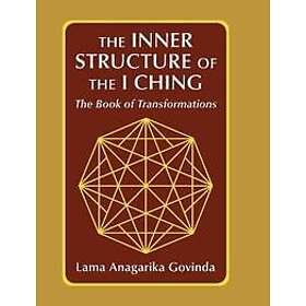 The inner structure of the I ching, the Book of transformations