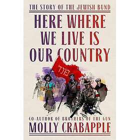 Here Where We Live Is Our Country: The Story of the Jewish Bund