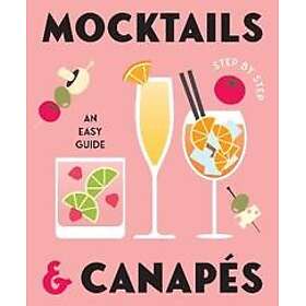 Mocktails & Canapes Step by Step: An Easy Guide