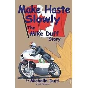 Make Haste Slowly: The Mike Duff Story