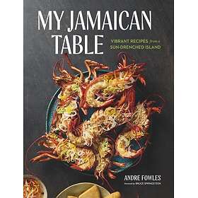 My Jamaican Table Vibrant Recipes from a SunDrenched Island