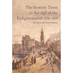 The Scottish Town in the Age of the Enlightenment 17401820