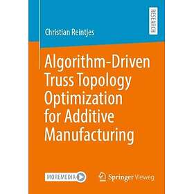 AlgorithmDriven Truss Topology Optimization for Additive Manufacturing
