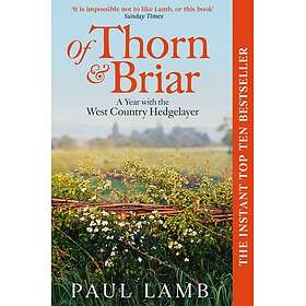 Of Thorn & Briar A Year with the West Country Hedgelayer