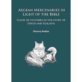Aegean Mercenaries in Light of the Bible Clash of cultures in the story of David