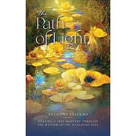 The Path of Light Healing & Self Mastery Through the Wisdom of the Bhagavad Gita