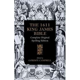 The 1611 King James Bible Complete Original Spelling Edition