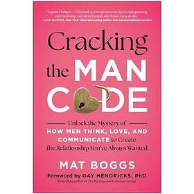 Cracking the Man Code Unlock the Mystery of How Men Think, Love, and Communicate