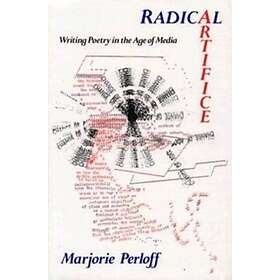 Radical Artifice Writing Poetry in the Age of Media