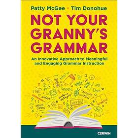 Not Your Granny’s Grammar An Innovative Approach to Meaningful and Engaging Gram