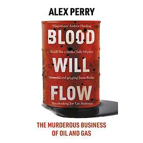 Blood Will Flow The murderous business of oil and gas